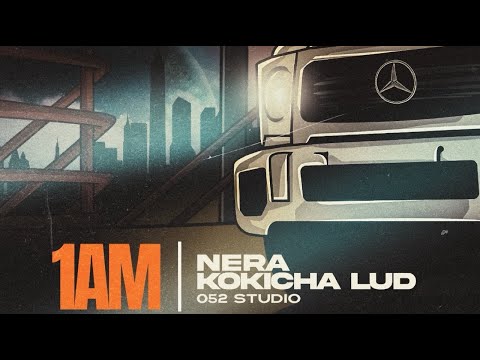 KOKICHA LUD x NERA - 1AM (Official Music Video)