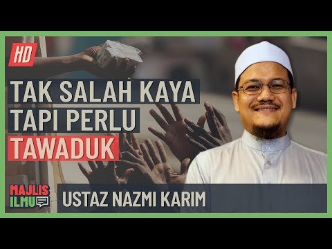 Ustaz Nazmi Karim - Tak Salah Kaya, Tapi Perlu Tawaduk