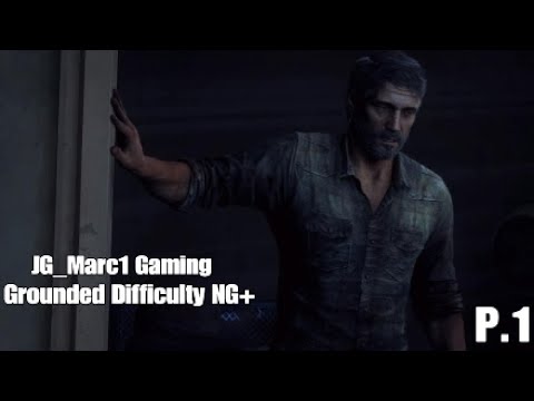 The Last of Us Remastered Grounded Difficulty NG+ Walkthrough Part 1 (No Commentary)