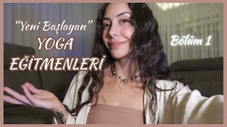 Yeni Yoga Eğitmenleri İçin Rehber | Korkular, Tavsiyeler, Gerçekler