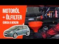 Wie CORSA D 1 2 TWINPORT Motoröl Und Ölfilter Wechseln