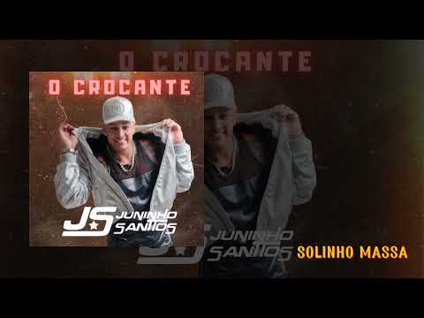 Juninho Santtos - SOLINHO MASSA (O Crocante - Ao Vivo)