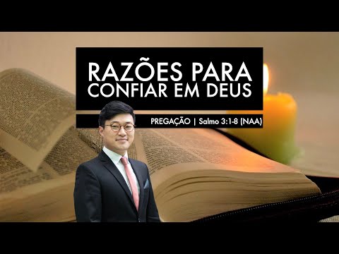 RAZÕES PARA CONFIAR EM DEUS (Salmo 3:1-8) | Paulo Won