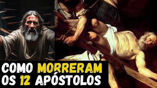 O Destino Chocante dos 12 Apóstolos – O Fim Trágico de Cada Um Deles