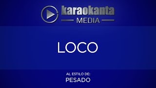 Karaokanta - Pesado - Loco