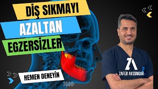 Diş Sıkma (Bruksizm) İçin Etkili Egzersizler | Zafer Aksungur