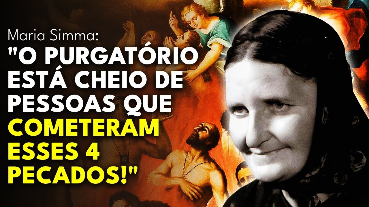 MARIA SIMMA REVELOU OS 4 PECADOS MAIS PUNIDOS NO PURGATÓRIO!