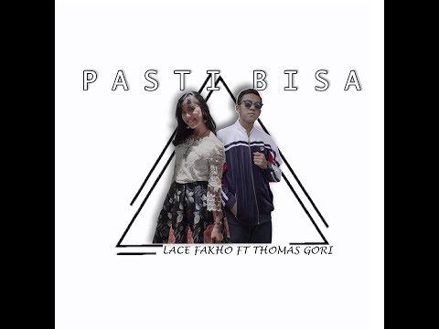 PASTI BISA -THOMAS GORI FT LACE FAKHO