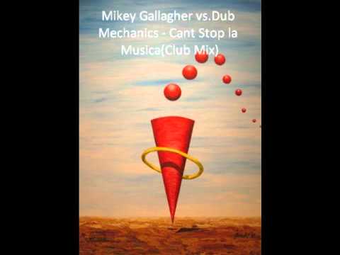 Mikey Gallagher vs.Dub Mechanics - Cant Stop la Musica(Club Mix)