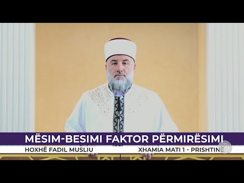 HUTBE |  Mësim besimi, faktor përmirësimi - Fadil Musliu