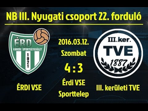 NB III. 22. FORDULÓ ÉRD - TVE (4-3) 2016.03.12.