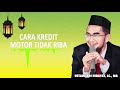 CARA KREDIT MOTOR TIDAK RIBA USTADZ ADI HIDAYAT
