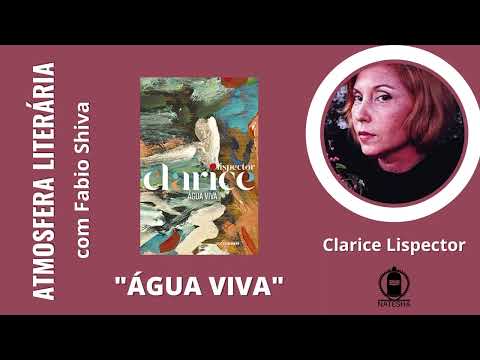 ÁGUA VIVA – Clarice Lispector (Atmosfera Literária)