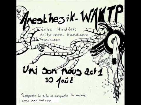 Toxii Anesthezik - Uni Son Nous Act1 [Anesthezik/Waktp] (Set Frenchcore/Hardcore)