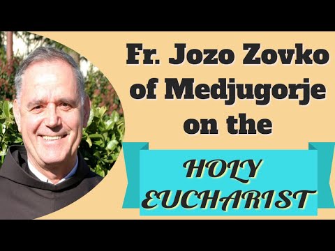 Fr. Jozo Zovko of Medjugorje on the Holy Eucharist