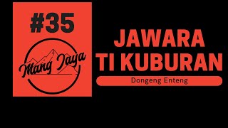 Download lagu Dongeng Sunda - Jawara Ti Kuburan, Bagian 35, Dongeng Enteng Mang Jaya @MangJaya mp3