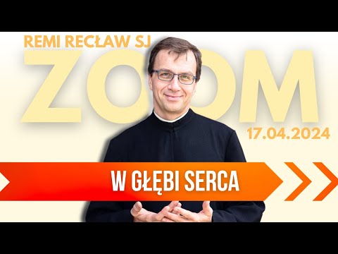 W głębi serca | Remi Recław SJ | Zoom - 17.04