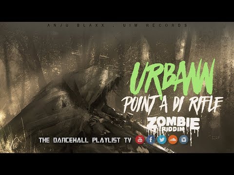 Urbann - Point A Di Rifle (Zombie Riddim) 2017