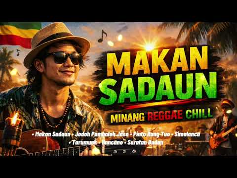 MAKAN SADAUN 🌴 Minang Reggae Chill Compilation Terbaru 2026 