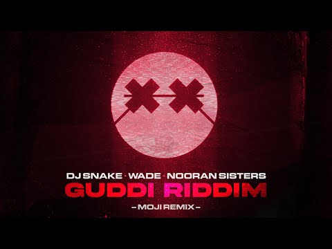 DJ Snake, Wade & Nooran Sisters - Guddi Riddim (MOJI Remix)