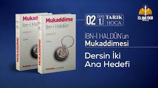 02. Ders: 1. Oturum: Dersin İki Ana Hedefi | İbn-i Haldun'un Mukaddimesi | Tarık
