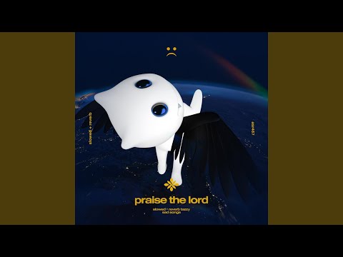 praise the lord - slowed + reverb