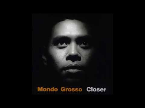 Mondo Grosso Closer