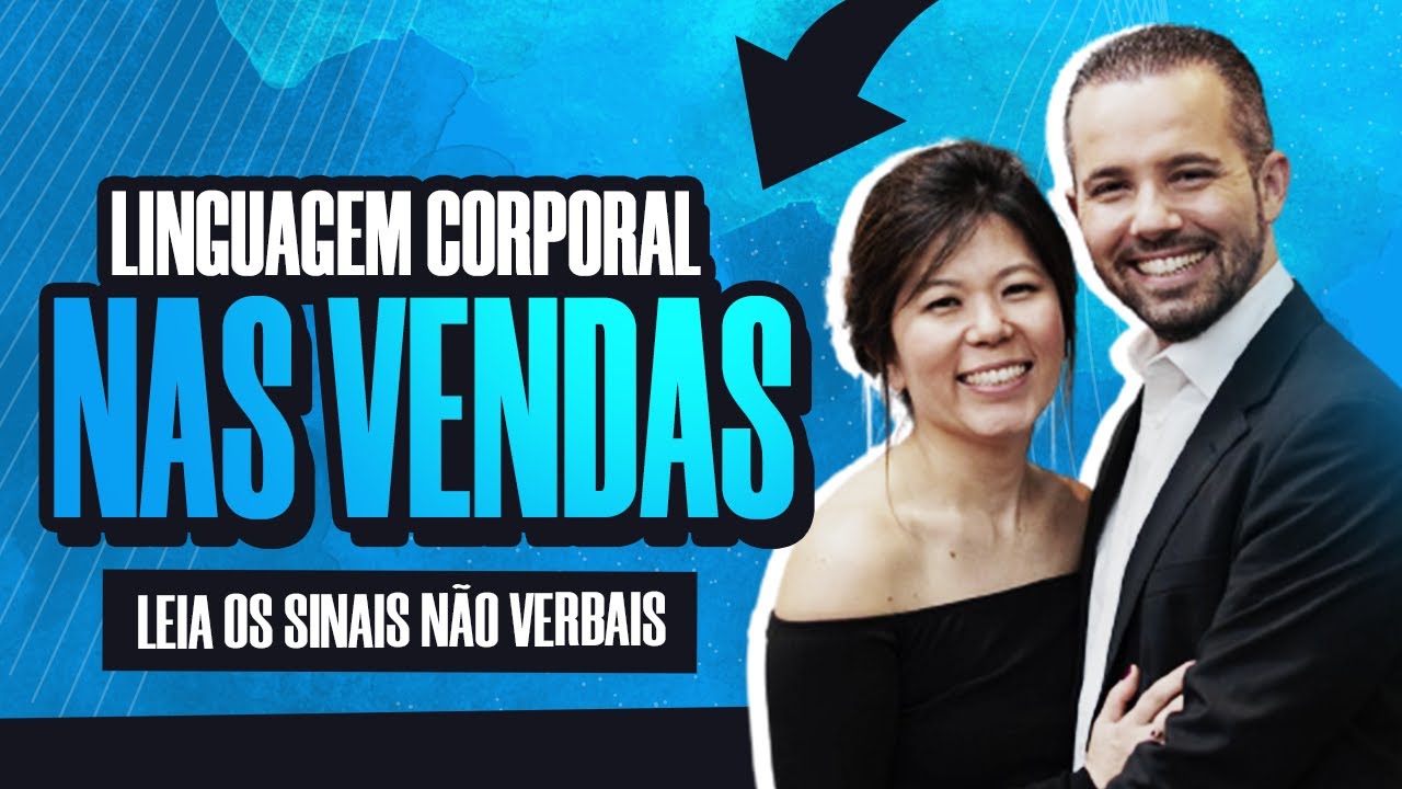 LINGUAGEM CORPORAL NAS VENDAS: A Importância de Ler as Emoções do Cliente