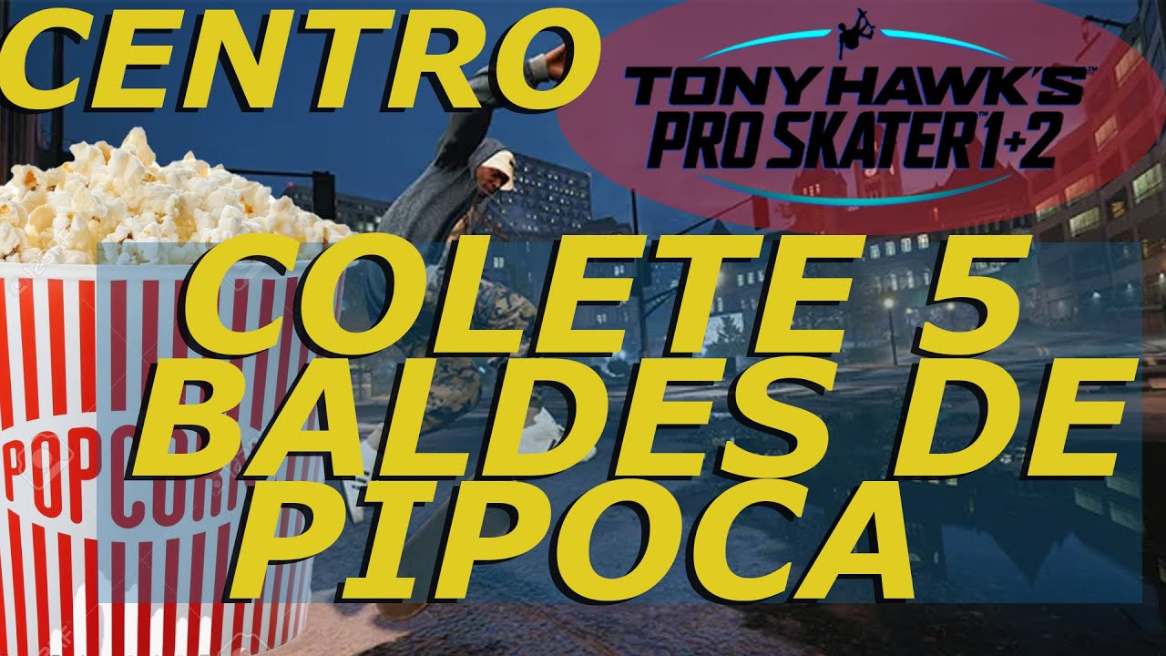 COLETE 5 BALDES DE PIPOCA - CENTRO - THPS 1+2 - TONY HAWK'S PRO SKATER 1+2