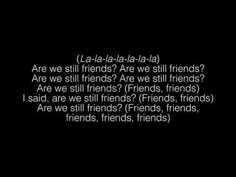 1st YouTube video about are we still friends meaning