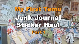 Temu Sticker / Junk Journal / Craft Haul - Part 1!