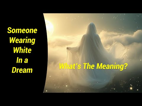 Seeing Someone Wearing White Clothes In A Dream - Here's What It Means.