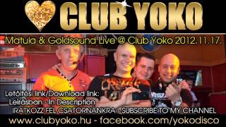 Matula & Goldsound Live mix @ Club Yoko - 2012.11.17.