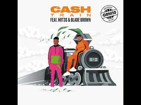 GRM Daily - Cash Train ft. Not3s & Blade Brown (Official Audio)