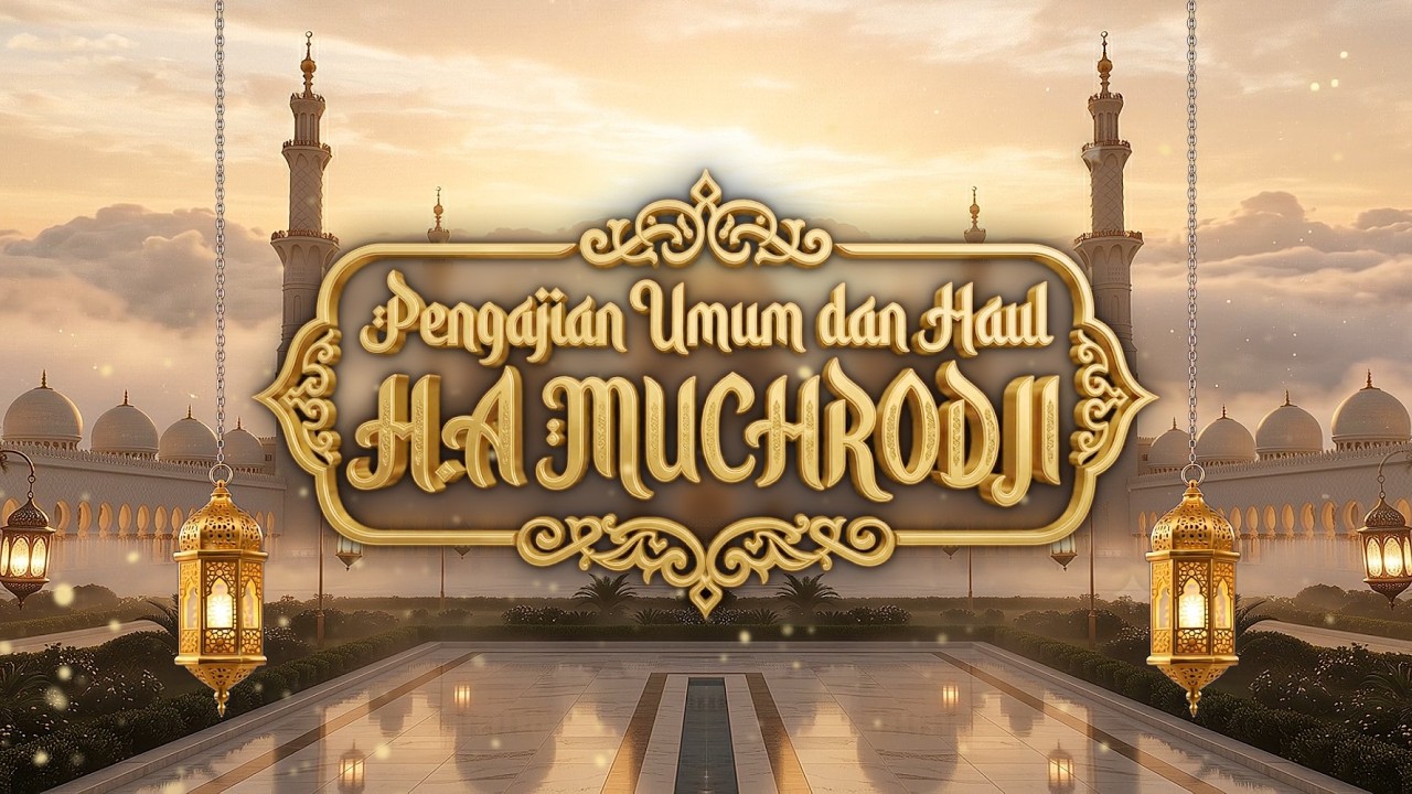 PENGAJIAN UMUM DAN HAUL H. A. MUCHRODJI BERSAMA GUS KAUTSAR
