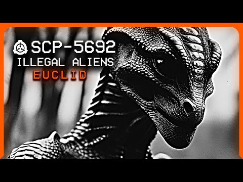 SCP-5692 │ Illegal Aliens │ Euclid │ Extraterrestrial/Invertebrate SCP