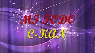 C-Kan - Mi Todo Letra (Letra)