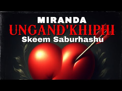 MIRANDA- Ungand'Khiphi,(Feat Skeem Saburhashu), OfficialAudio.Mp3||TYLER AD||
