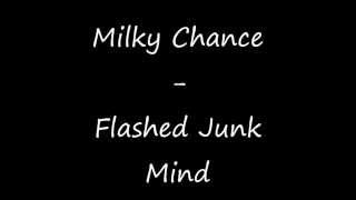 Flashed Junk Mind-Milky Chance