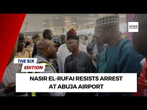 Nasir El-Rufai Resists Arrest at Abuja Airport