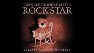 With Arms Wide Open Lullaby Versions of Creed by Twinkle Twinkle Little Rock Star
