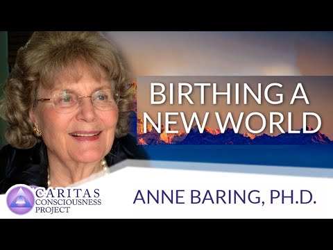 Birthing a New World with Author Anne Baring, Ph.D.