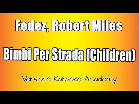 Fedez, Robert Miles - Bimbi Per Strada (Children) Versione Karaoke Academy Italia