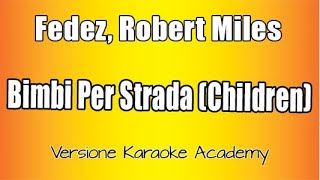 Fedez, Robert Miles - Bimbi Per Strada (Children) Versione Karaoke Academy Italia