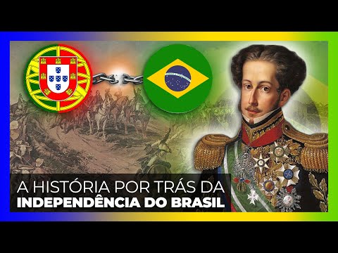 A INDEPENDÊNCIA DO BRASIL | A HISTÓRIA POR TRÁS DO 7 DE SETEMBRO DE 1822