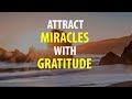 Attract Miracles with GRATITUDE - Morning Affirmations for being Grateful, Thankful, Appreciative