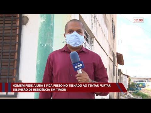 Homem fica preso e pede ajuda enquanto tentava roubar tv de residência em Timon 24 03 2021