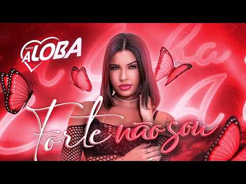 FORTE NÃO SOU - BANDA A LOBA