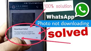 Whatsapp photo not downloading,how to fix the download was unable to complete please try again later