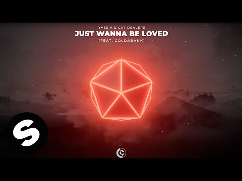 Yves V & Cat Dealers - Just Wanna Be Loved (feat. Coldabank) [Official Audio]